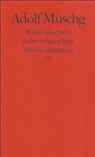 Stock image for Wenn Auschwitz in der Schweiz liegt : fnf Reden eines Schweizers an seine und keine Nation. Edition Suhrkamp ; 2045 for sale by Versandantiquariat Schfer