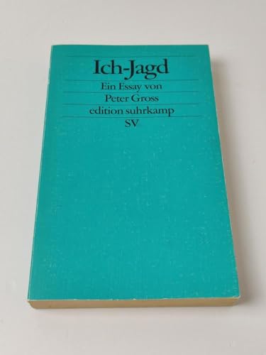 Ich- Jagd. Im UnabhÃ¤ngigkeitsjahrhundert. (9783518120651) by Gross, Peter