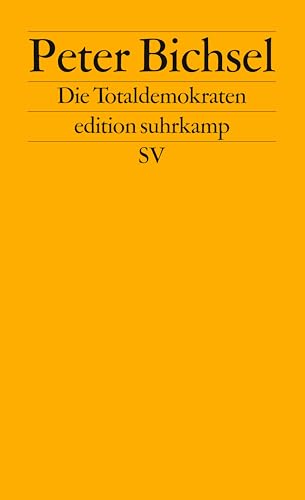 9783518120873: Die Totaldemokraten: Aufsätze über die Schweiz (Edition Suhrkamp) (German Edition)