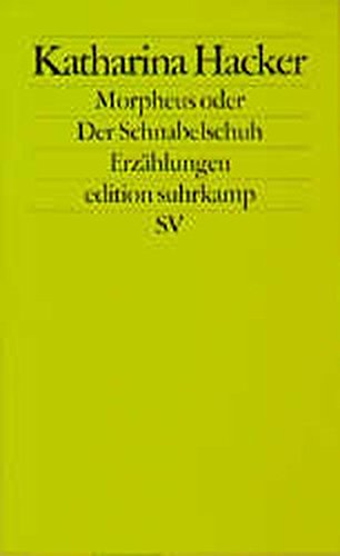 Imagen de archivo de Morpheus oder Der Schnabelschuh: Erzählungen (edition suhrkamp) (Broschiert) von Katharina Hacker (Autor) a la venta por Nietzsche-Buchhandlung OHG