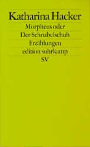 Stock image for Morpheus oder Der Schnabelschuh: Erzählungen (edition suhrkamp) (Broschiert) von Katharina Hacker (Autor) for sale by Nietzsche-Buchhandlung OHG