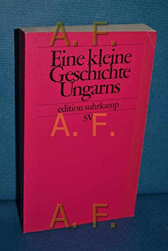 Beispielbild fr Eine kleine Geschichte Ungarns (edition suhrkamp) von Holger Fischer und Konrad Gündisch von Suhrkamp Verlag (20. September 1999) zum Verkauf von Nietzsche-Buchhandlung OHG