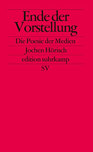 Imagen de archivo de Ende der Vorstellung: Die Poesie der Medien (edition suhrkamp) [Broschiert] a la venta por Nietzsche-Buchhandlung OHG