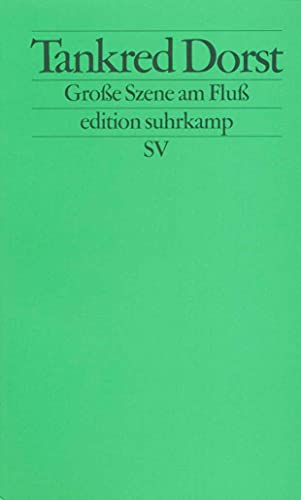 Grosse Szene am Fluss (Edition Suhrkamp) (German Edition) (9783518121313) by Dorst, Tankred