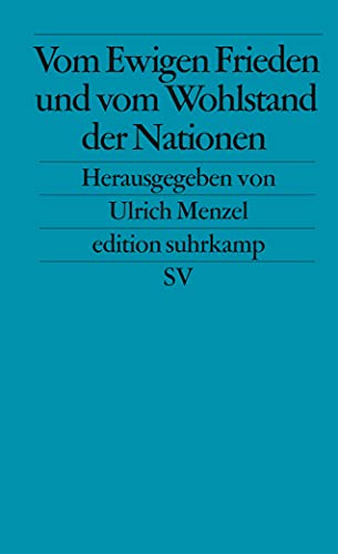 Vom Ewigen Frieden und vom Wohlstand der Nationen: Dieter Senghaas zum 60. Geburtstag (edition suhrkamp) - Ulrich-menzel