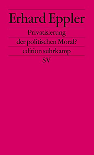 Beispielbild fr Privatisierung der politischen Moral? (edition suhrkamp) (Taschenbuch) von Erhard Eppler (Autor) zum Verkauf von Nietzsche-Buchhandlung OHG
