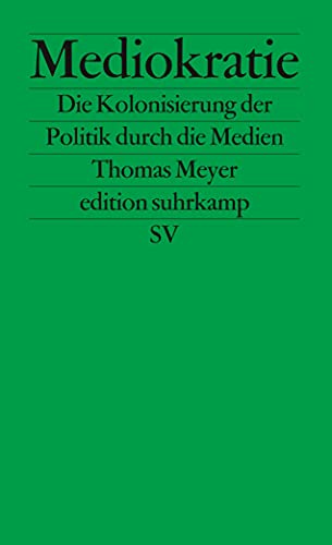 9783518122044: Mediokratie: Die Kolonisierung der Politik durch das Mediensystem (Edition Suhrkamp) (German Edition)