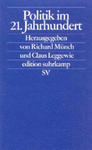 Stock image for Politik im 21. Jahrhundert (Taschenbuch) von Claus Leggewie (Herausgeber), Richard Münch (Herausgeber) for sale by Nietzsche-Buchhandlung OHG