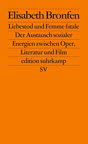 Beispielbild fr Liebestod und Femme fatale: Der Austausch sozialer Energien zwischen Oper, Literatur und Film (edition suhrkamp) zum Verkauf von medimops