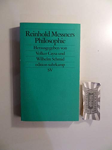 Reinhold Messners Philosophie. Sinn machen in einer Welt ohne Sinn. (9783518122426) by Messner, Reinhold; Caysa, Volker; Schmid, Wilhelm