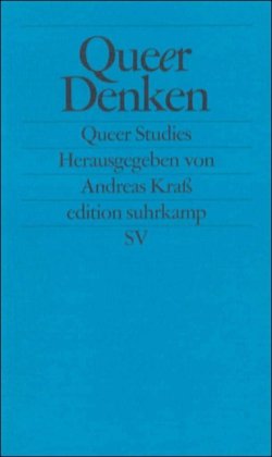 Queer denken : gegen die Ordnung der Sexualität : (Queer studies). hrsg. von Andreas Kraß / Edition Suhrkamp ; 2248. - Kraß, Andreas (Herausgeber)