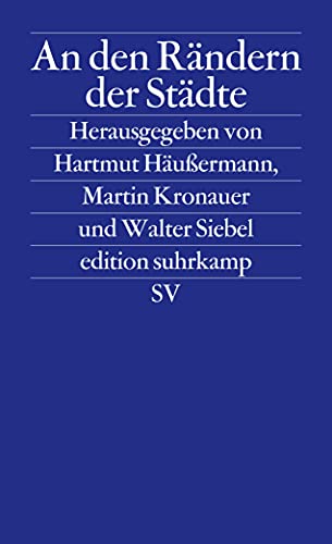 An den Rändern der Städte: Armut und Ausgrenzung (edition suhrkamp) - Häußermann, Hartmut; Kronauer, Martin; Siebel, Walter