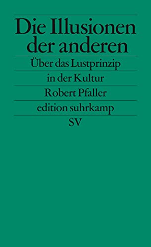 Beispielbild fr Die Illusionen der anderen: ber das Lustprinzip in der Kultur (edition suhrkamp) zum Verkauf von medimops