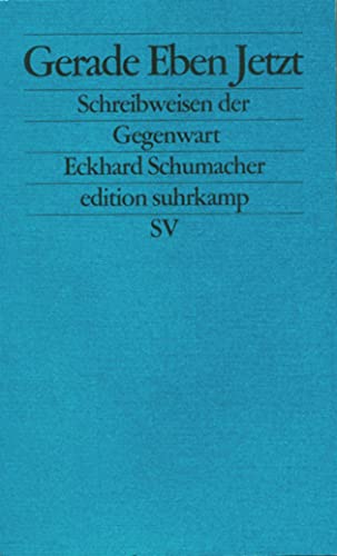 9783518122822: Gerade eben jetzt: Schreibweisen der Gegenwart