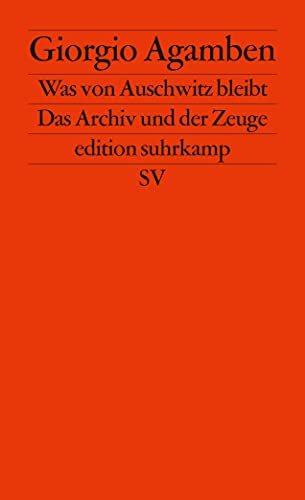 Was von Auschwitz bleibt - Giorgio Agamben