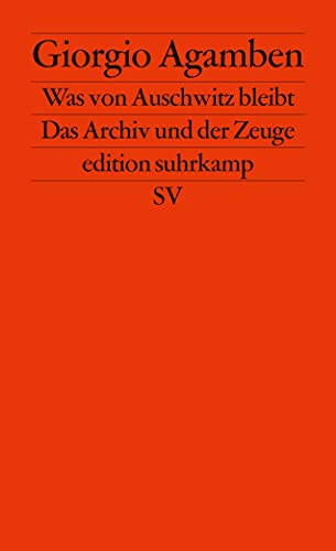 9783518123003: Was von Auschwitz bleibt: Das Archiv und der Zeuge. Homo sacer III: 2300