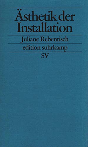 Ã„sthetik der Installation. (9783518123188) by Rebentisch, Juliane