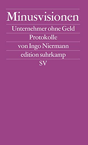 Imagen de archivo de Minusvisionen: Unternehmer ohne Geld. Protokolle (edition suhrkamp) [Paperback] Niermann, Ingo a la venta por tomsshop.eu