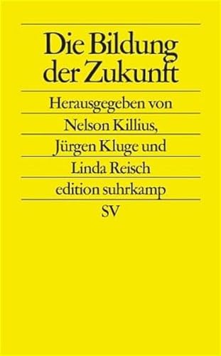 Imagen de archivo de Die Bildung der Zukunft (edition suhrkamp) (Taschenbuch) von Nelson Killius (Herausgeber), und andere a la venta por Nietzsche-Buchhandlung OHG