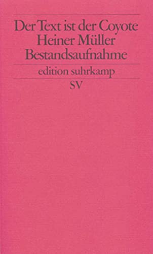 Beispielbild fr Der Text ist der Cojote: Heiner Mller. Bestandsaufnahme (edition suhrkamp) zum Verkauf von medimops