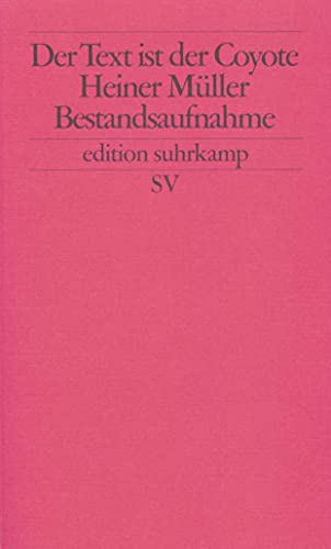 Stock image for Der Text ist der Cojote: Heiner Mller. Bestandsaufnahme (edition suhrkamp) for sale by medimops