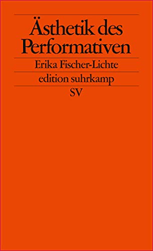 Ã„sthetik des Performativen. (9783518123737) by Fischer-Lichte, Erika