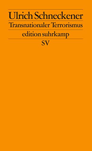 Transnationaler Terrorismus: Charakter und Hintergründe des »neuen« Terrorismus (edition suhrkamp) - Ulrich Schneckener