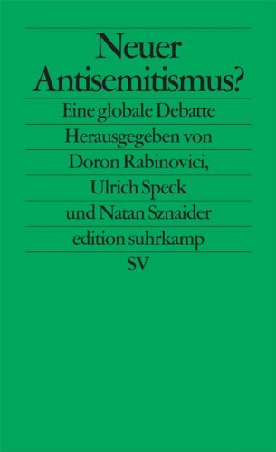 Neuer Antisemitismus? Eine globale Debatte. edition suhrkamp es 2386. - Rabinovici, Doron, Ulrich Speck & Natan Sznaider [Hrsg.]