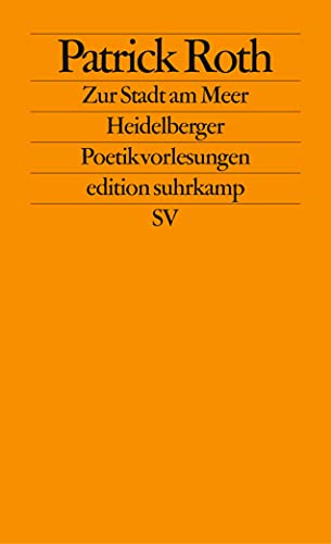 Zur Stadt am Meer Heidelberger Poetikvorlesungen - Roth, Patrick