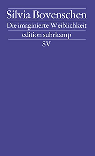 9783518124314: Die imaginierte Weiblichkeit: Exemplarische Untersuchungen zu kulturgeschichtlichen und literarischen Prsentationsformen des Weiblichen: 2431