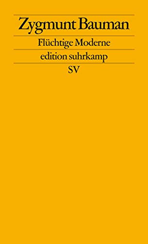 Flüchtige Moderne. Aus dem Engl. von Reinhard Kreissl / Edition Suhrkamp ; 2447. - Bauman, Zygmunt