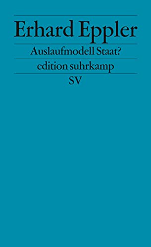 Auslaufmodell Staat?. - signiert, Widmungsexemplar Edition Suhrkamp 2462. - Eppler, Erhard.