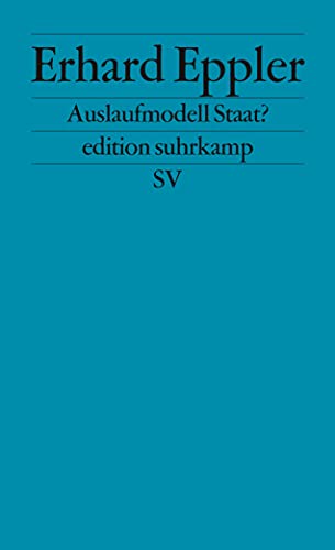 Auslaufmodell Staat? (9783518124628) by EPPLER, ERHARD.