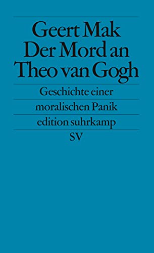 Der Mord an Theo van Gogh. Geschichte einer moralischen Panik. Aus dem Niederländischen von Marle...