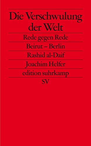 Die Verschwulung der Welt: Rede gegen Rede. Beirut – Berlin (edition suhrkamp) - Rashid al-Daif, Joachim Helfer