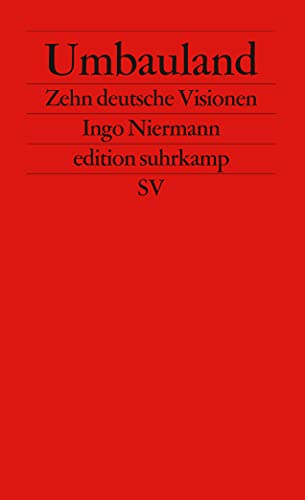 Umbauland: Zehn deutsche Visionen (9783518124789) by Niermann, Ingo