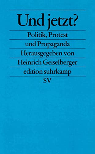 Beispielbild fr Und jetzt? Politik, Protest und Propaganda (edition suhrkamp) zum Verkauf von Leserstrahl  (Preise inkl. MwSt.)