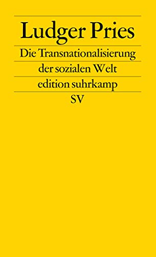 Die Transnationalisierung der sozialen Welt: SozialrÃ¤ume jenseits von Nationalgesellschaften (9783518125212) by Pries, Ludger