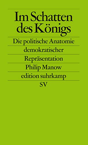 9783518125243: Im Schatten des Knigs: Die politische Anatomie demokratischer Reprsentation: 2524