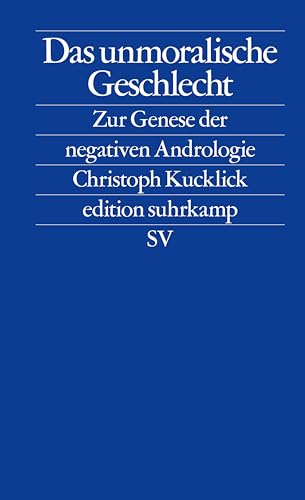 9783518125380: Das unmoralische Geschlecht: Zur Geburt der negativen Andrologie