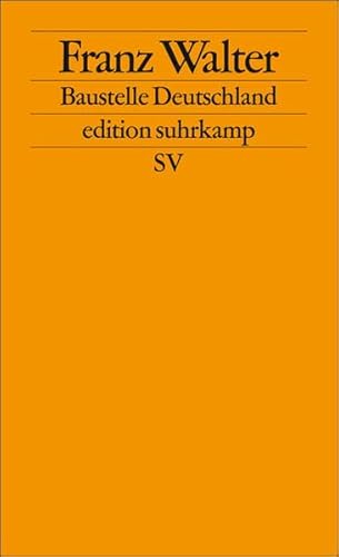 Baustelle Deutschland : Politik ohne Lagerbindung - Franz Walter