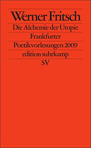 Beispielbild fr Die Alchemie der Utopie: Frankfurter Poetikvorlesungen 2009 (edition suhrkamp) zum Verkauf von medimops