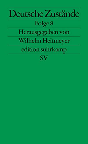 Deutsche Zustände; Teil: Folge 8. Edition Suhrkamp ; 2602 - Wilhelm Heitmeyer