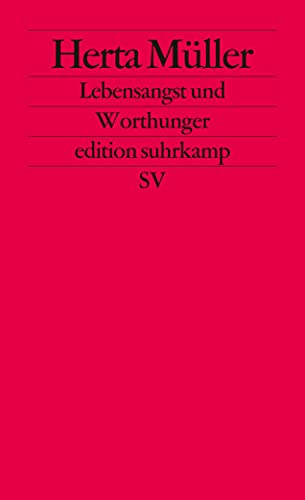 Lebensangst und Worthunger. Herta Müller im Gespräch mit Michael Lentz. Edition Suhrkamp - 2620 Leipziger Poetikvorlesung 2009 - Müller, Herta und Michael Lentz.