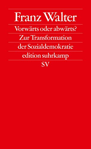 Stock image for Vorwrts oder abwrts? : zur Transformation der Sozialdemokratie. Edition Suhrkamp ; 2622 for sale by Versandantiquariat Schfer