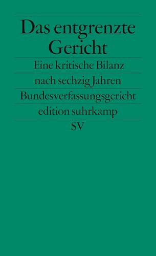 9783518126387: Das entgrenzte Gericht: Eine kritische Bilanz nach sechzig Jahren Bundesverfassungsgericht: 2638