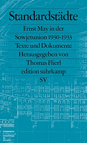 Stock image for Standardstdte. Ernst May in der Sowjetunion 1930 - 1933 ; Texte und Dokumente, for sale by modernes antiquariat f. wiss. literatur