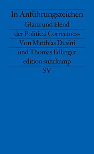 Beispielbild fr In Anfhrungszeichen: Glanz und Elend der Political Correctness (edition suhrkamp) zum Verkauf von medimops