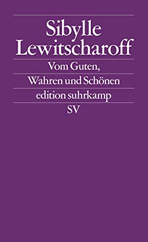Beispielbild fr Vom Guten, Wahren und Schnen: Frankfurter und Zrcher Poetikvorlesungen (edition suhrkamp) zum Verkauf von medimops