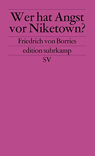 Wer hat Angst vor Niketown: Nike-Urbanismus, Branding und die Markenstadt von morgen (edition suhrkamp) - Borries, Friedrich von